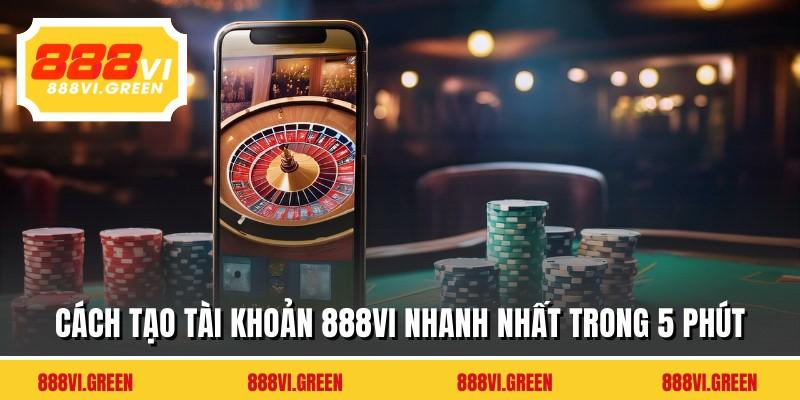 Cách tạo tài khoản 888VI nhanh nhất trong 5 phút