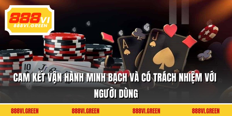 Cam kết vận hành minh bạch và có trách nhiệm với người dùng