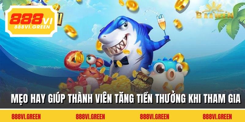 Mẹo hay giúp thành viên tăng tiền thưởng khi tham gia