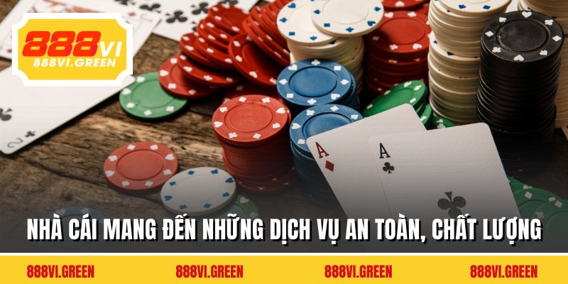 Nhà cái mang đến những dịch vụ an toàn, chất lượng