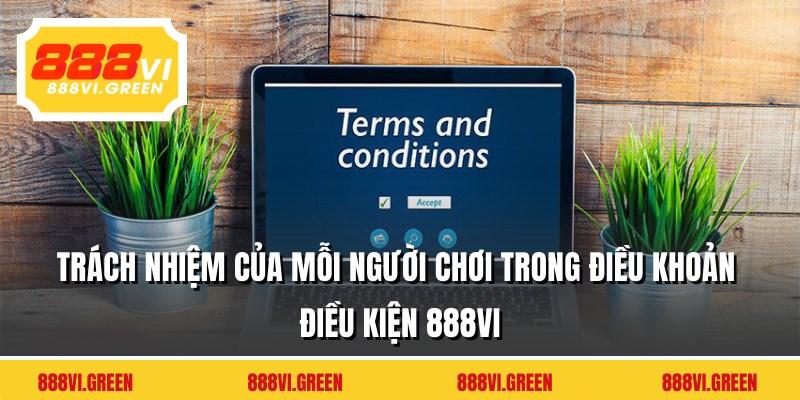 Trách nhiệm của mỗi người chơi trong điều khoản điều kiện 888VI